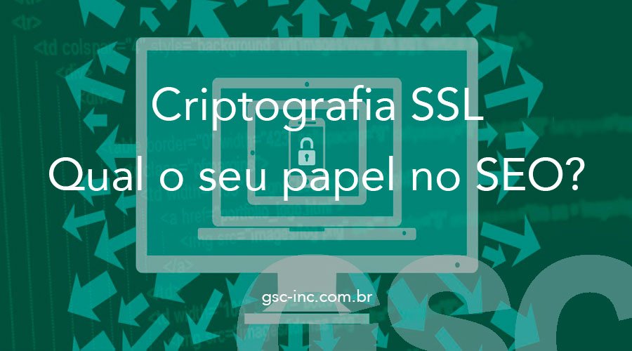 Cliptografia SSL: Importância do certificado SSL na estratégia de SEO do seu site