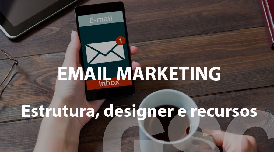 Estrutura, designer e recursos que mudarão o Email Marketing em 2020